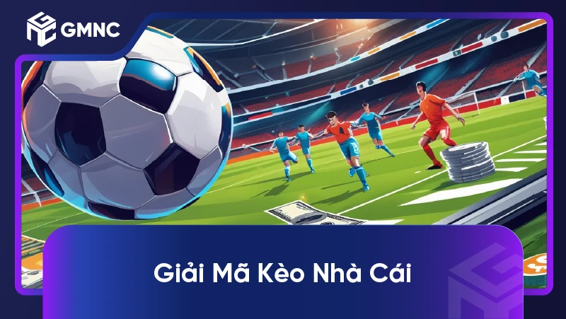 Giải Mã Kèo Nhà Cái