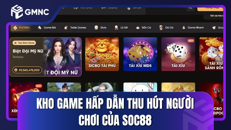 Kho game hấp dẫn thu hút người chơi của SOC88